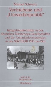 book Vertriebene und "Umsiedlerpolitik": Integrationskonflikte in den deutschen Nachkriegs-Gesellschaften und die Assimilationsstrategien in der SBZ/DDR 1945-1961. Veröffentlichungen zur SBZ-/DDR-Forschung im Institut für Zeitgeschichte