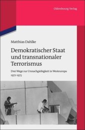 book Demokratischer Staat und transnationaler Terrorismus: Drei Wege zur Unnachgiebigkeit in Westeuropa 1972-1975