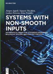 book Systems with Non-Smooth Inputs: Mathematical Models of Hysteresis Phenomena, Biological Systems, and Electric Circuits