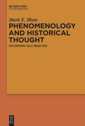 book Phenomenology and Historical Thought: Its History as a Practice