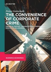 book The Convenience of Corporate Crime: Financial Motive – Organizational Opportunity – Executive Willingness