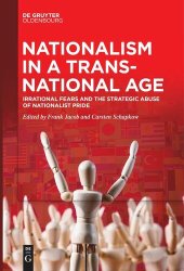 book Nationalism in a Transnational Age: Irrational Fears and the Strategic Abuse of Nationalist Pride