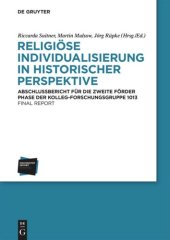 book Religiöse Individualisierung in historischer Perspektive / Religious Individualisation in Historical Perspective: Abschlussbericht für die zweite Förderphase der Kolleg-Forschungsgruppe 1013/Final Report of the Kolleg-Forschungsgruppe 1013 for the Second 