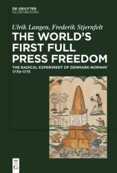 book The World's First Full Press Freedom: The Radical Experiment of Denmark-Norway 1770–1773