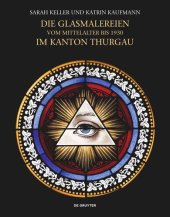 book Die Glasmalereien vom Mittelalter bis 1930 im Kanton Thurgau: Corpus Vitrearum Schweiz, Reihe Neuzeit, Band 8