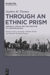 book Through an Ethnic Prism: Germans, Czechs and the Creation of Czechoslovakia