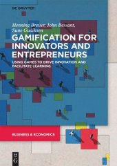 book Gamification for Innovators and Entrepreneurs: Using Games to Drive Innovation and Facilitate Learning