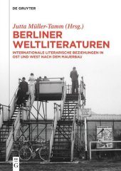 book Berliner Weltliteraturen: Internationale literarische Beziehungen in Ost und West nach dem Mauerbau