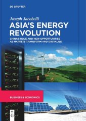 book Asia’s Energy Revolution: China’s Role and New Opportunities as Markets Transform and Digitalise