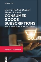 book Consumer Goods Subscriptions: How to Win in Retail in the 21st Century