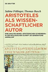 book Aristoteles als wissenschaftlicher Autor: Eine Analyse seines ›epistemischen Schreibens‹ in der biologischen Schrift »De generatione animalium«