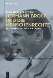 book Hermann Broch und die Menschenrechte: Anti-Versklavung als Ethos der Welt