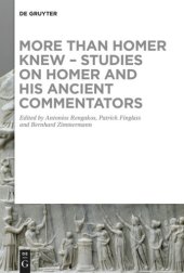 book More than Homer Knew – Studies on Homer and His Ancient Commentators: In Honor of Franco Montanari