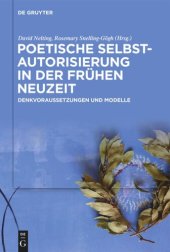 book Poetische Selbstautorisierung in der Frühen Neuzeit: Denkvoraussetzungen und Modelle