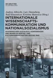 book Internationale Wissenschaftskommunikation und Nationalsozialismus: Akademischer Austausch, Konferenzen und Reisen in Geistes- und Kulturwissenschaften 1933 bis 1945