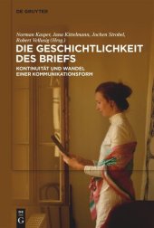 book Die Geschichtlichkeit des Briefs: Kontinuität und Wandel einer Kommunikationsform