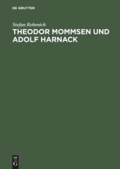 book Theodor Mommsen und Adolf Harnack: Wissenschaft und Politik im Berlin des ausgehenden 19. Jahrhunderts. Mit einem Anhang: Edition und Kommentierung des Briefwechsels