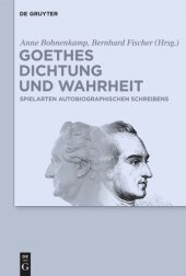 book Goethes Dichtung und Wahrheit: Beiträge zu Goethes autobiographischen Schriften