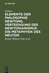 book Elemente der Philosophie Newtons. Verteidigung des Newtonianismus. Die Metaphysik des Neuton