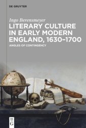 book Literary Culture in Early Modern England, 1630–1700: Angles of Contingency