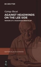 book Against Headwinds on the Lee Side: Memoirs of a Passionate Orientalist