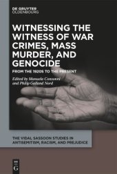 book Witnessing the Witness of War Crimes, Mass Murder, and Genocide: From the 1920s to the Present