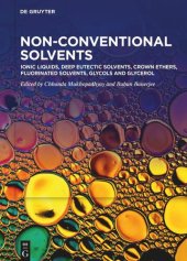 book Non-Conventional Solvents: Volume 1 Ionic Liquids, Deep Eutectic Solvents, Crown Ethers, Fluorinated Solvents, Glycols and Glycerol