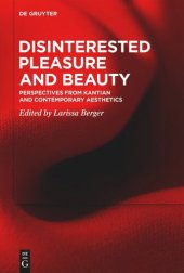 book Disinterested Pleasure and Beauty: Perspectives from Kantian and Contemporary Aesthetics