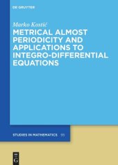 book Metrical Almost Periodicity and Applications to Integro-Differential Equations