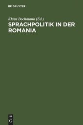 book Sprachpolitik in der Romania: Zur Geschichte sprachpolitischen Denkens und Handelns von der Französischen Revolution bis zur Gegenwart