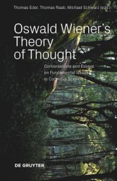 book Oswald Wiener's Theory of Thought: Conversations and Essays on Fundamental Issues in Cognitive Science