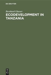 book Ecodevelopment in Tanzania: An Empirical Contribution on Needs, Self-sufficiency, and Environmentally-sound Agriculture on Peasant Farms