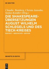 book Die Shakespeare-Übersetzungen August Wilhelm Schlegels und des Tieck-Kreises: Kontext – Geschichte – Edition