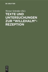 book Texte und Untersuchungen zur “Willehalm”-Rezeption: Band 1: Eine alemannische Bearbeitung der “Arabel” Ulrichs von dem Türlin. Band 2: Die Exzerpte aus Wolframs “Willehalm” in der “Weltchronik” Heinrichs von München