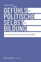 book Gefühlspolitische Selbst-Bildung: Zum kritischen Umgang mit politischen Gefühlen