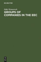 book Groups of Companies in the EEC: A Survey Report to the European Commission on the Law relating to Corporate Groups in various Member States