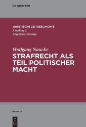 book Strafrecht als Teil politischer Macht: Beiträge zur juristischen Zeitgeschichte