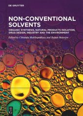 book Non-Conventional Solvents: Volume 2 Organic Synthesis, Natural Products Isolation, Drug Design, Industry and the Environment