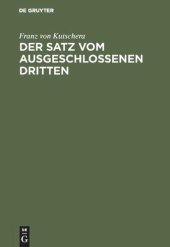 book Der Satz vom ausgeschlossenen Dritten: Untersuchungen über die Grundlagen der Logik