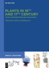 book Plants in 16th and 17th Century: Botany between Medicine and Science