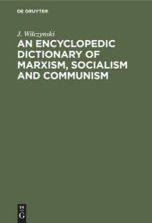 book An Encyclopedic Dictionary of Marxism, Socialism and Communism: Economic, Philosophical, Political and Sociological Theories, Concepts, Institutions and Practices - Classical and Modern, East-West Relations Included