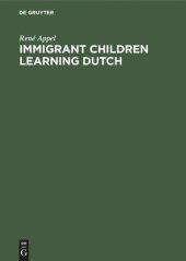 book Immigrant Children Learning Dutch: Sociolinguistic and Psycholinguistic Aspects of Second-Language Acquisition