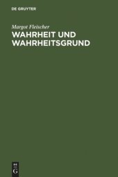 book Wahrheit und Wahrheitsgrund: Zum Wahrheitsproblem und zu seiner Geschichte