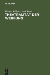 book Theatralität der Werbung: Theorie und Analyse massenmedialer Wirklichkeit: Zur kulturellen Konstruktion von Identitäten