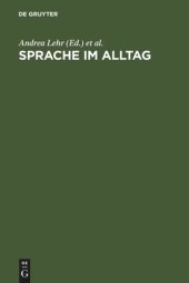 book Sprache im Alltag: Beiträge zu neuen Perspektiven in der Linguistik. Herbert Ernst Wiegand zum 65. Geburtstag gewidmet