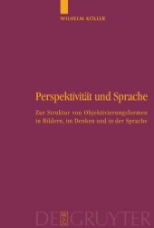 book Perspektivität und Sprache: Zur Struktur von Objektivierungsformen in Bildern, im Denken und in der Sprache