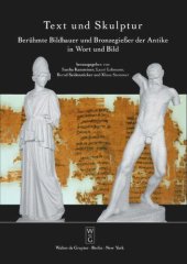 book Text und Skulptur: Berühmte Bildhauer und Bronzegießer der Antike in Wort und Bild. Ausstellung in der Abguss-Sammlung Antiker Plastik Berlin