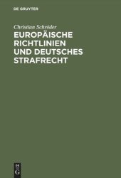 book Europäische Richtlinien und deutsches Strafrecht: Eine Untersuchung über den Einfluß europäischer Richtlinien gemäß Art. 249 Abs. 3 EGV auf das deutsche Strafrecht