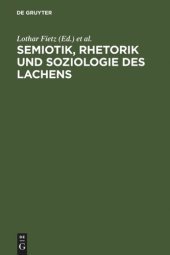 book Semiotik, Rhetorik und Soziologie des Lachens: Vergleichende Studien zum Funktionswandel des Lachens vom Mittelalter zur Gegenwart