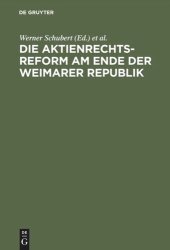 book Die Aktienrechtsreform am Ende der Weimarer Republik: Die Protokolle der Verhandlungen im Aktienrechtsausschuß des Vorläufigen Reichswirtschaftsrats unter dem Vorsitz von Max Hachenburg